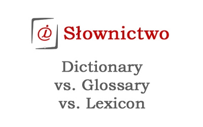 Dictionary vs. Glossary vs. Lexicon